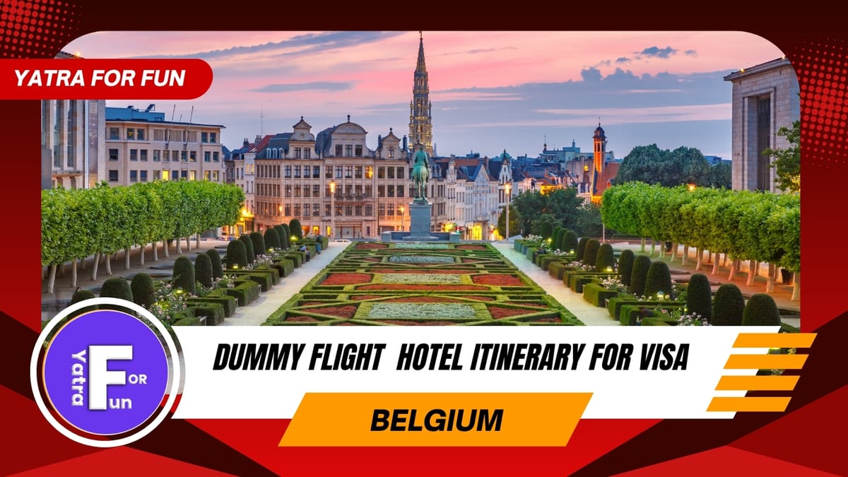 Dummy Ticket & Hotel Itinerary for Belgium Visa