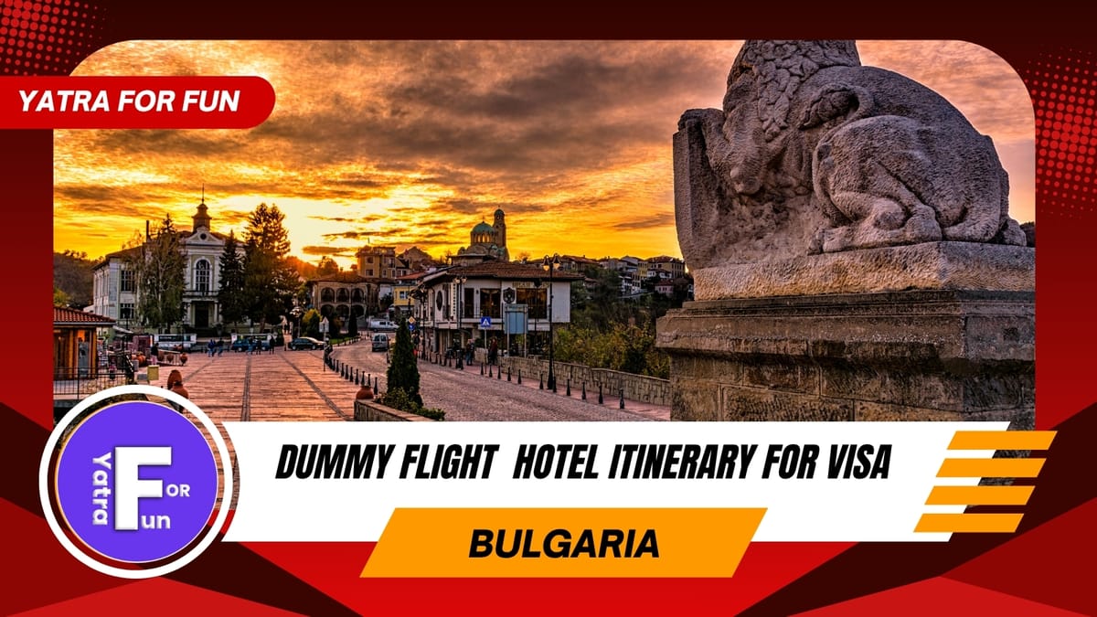 Dummy Ticket & Hotel Itinerary for Bulgaria Visa