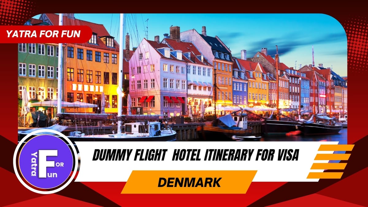 Dummy Ticket & Hotel Itinerary Requirements for Denmark Visa