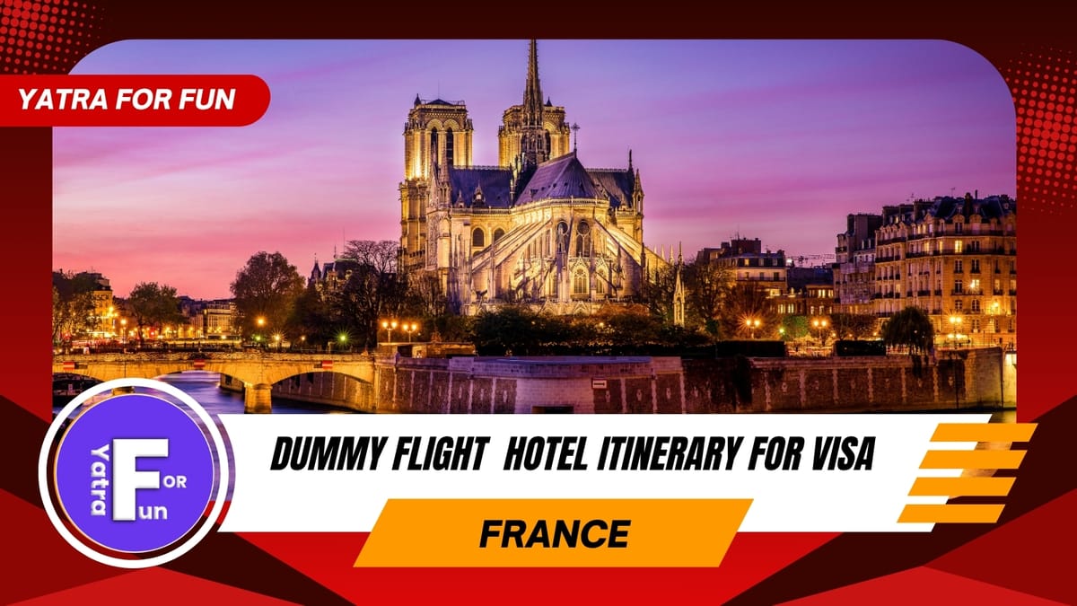 Dummy Ticket & Proof of Accommodation for France Visa