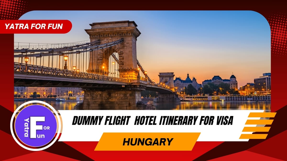 Dummy Ticket & Proof of Accommodation for Hungary Visa