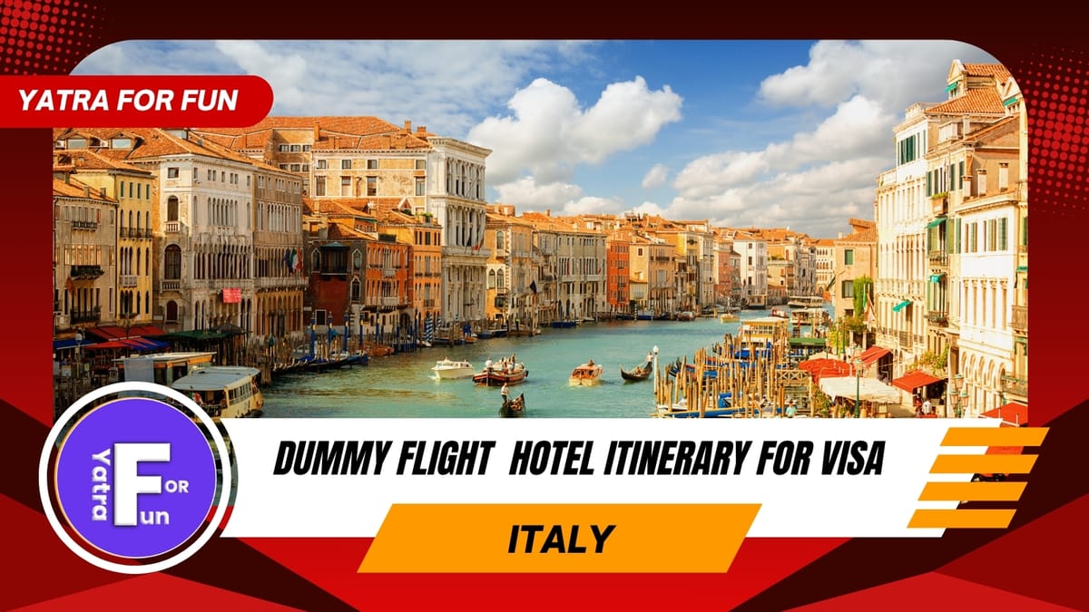 Dummy Ticket & Hotel Itinerary Requirements for Italy Visa