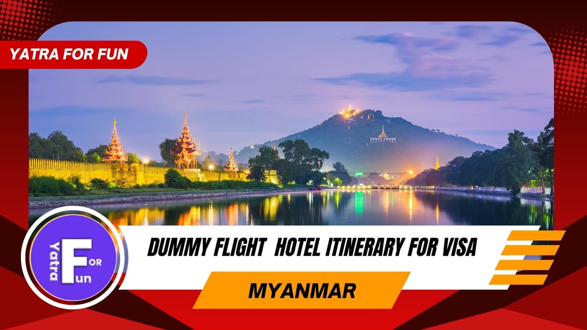 Dummy Ticket and Flight Itinerary for Myanmar Visa Approval