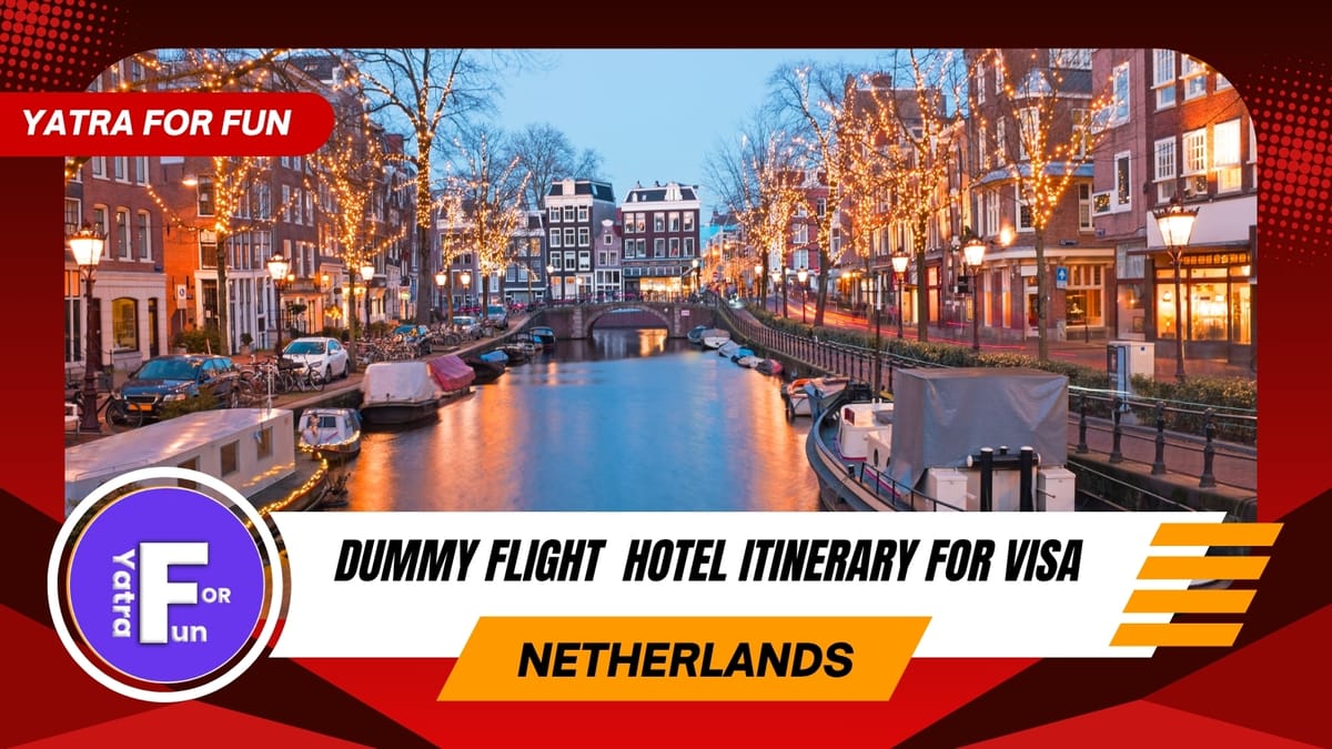 Dummy Ticket & Hotel Itinerary Requirements for Netherlands Visa
