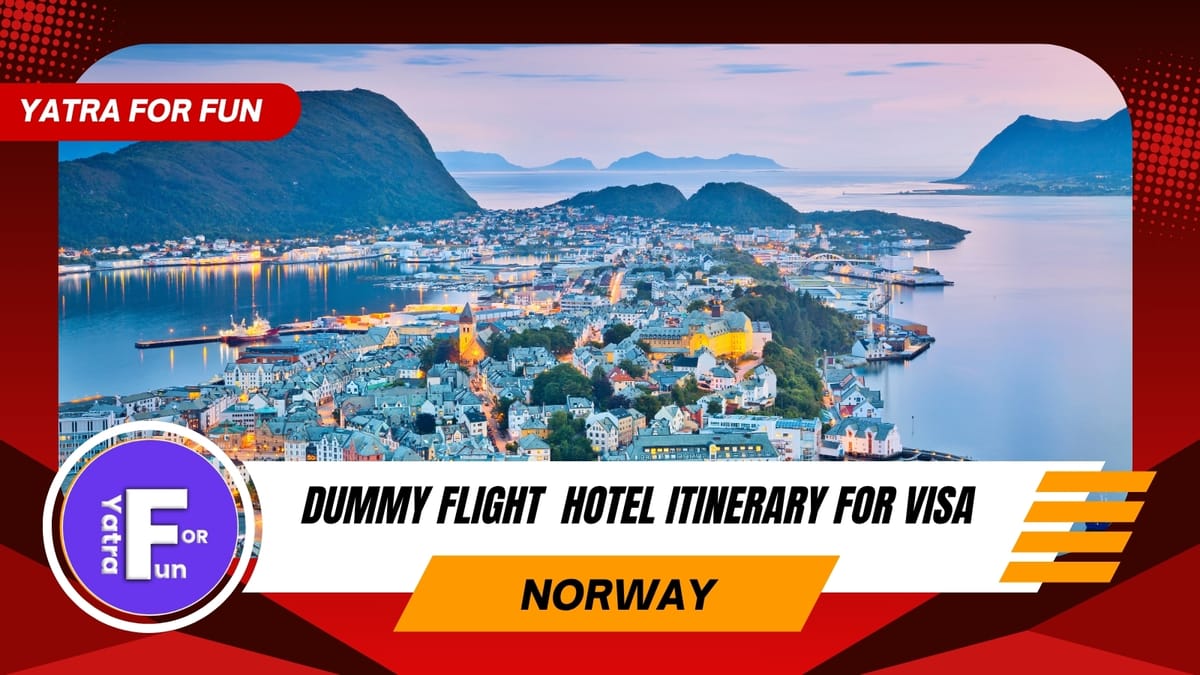 Dummy Ticket and Travel Plan for Norway Visa Processing