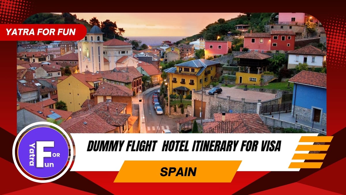 Dummy Ticket & Hotel Itinerary Requirements for Spain Visa