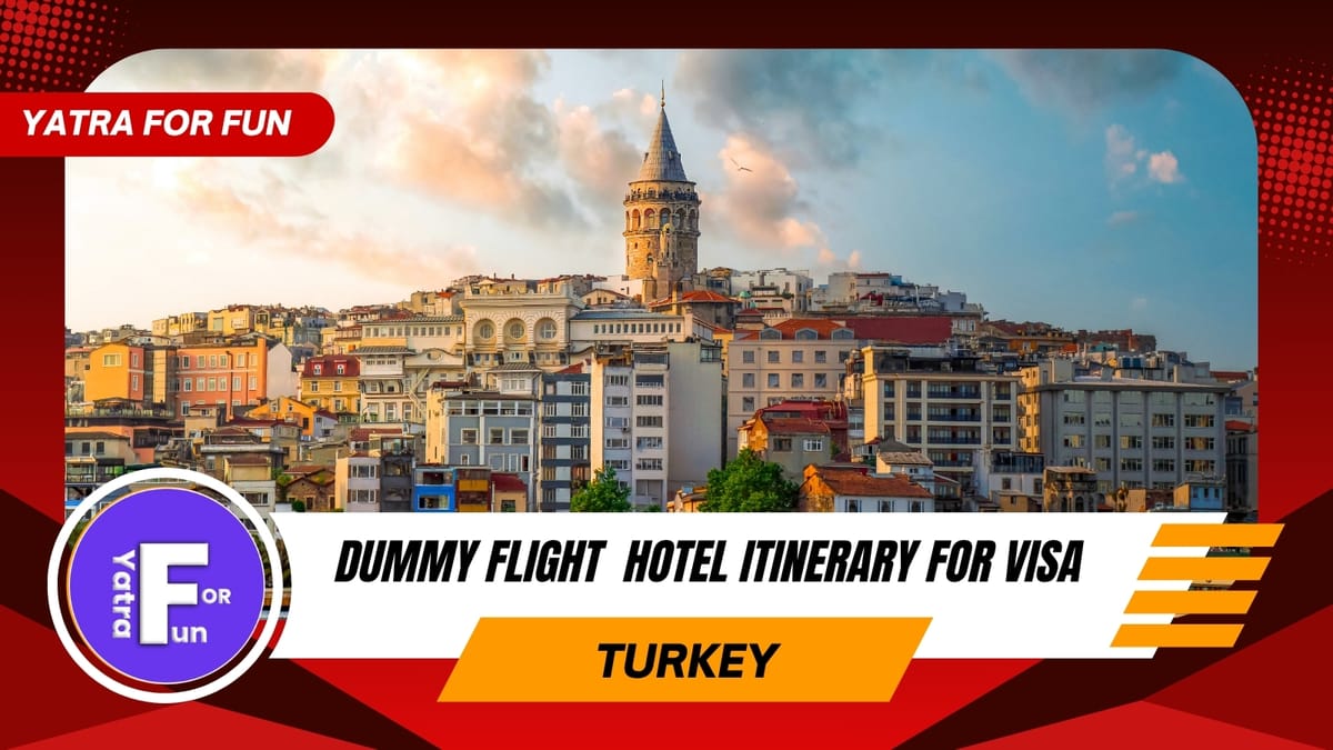 Dummy Ticket & Confirmed Hotel Booking for Turkey Visa