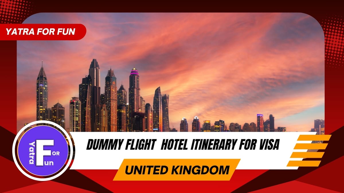 Dummy Ticket & Hotel Itinerary Requirements for United Kingdom Visa